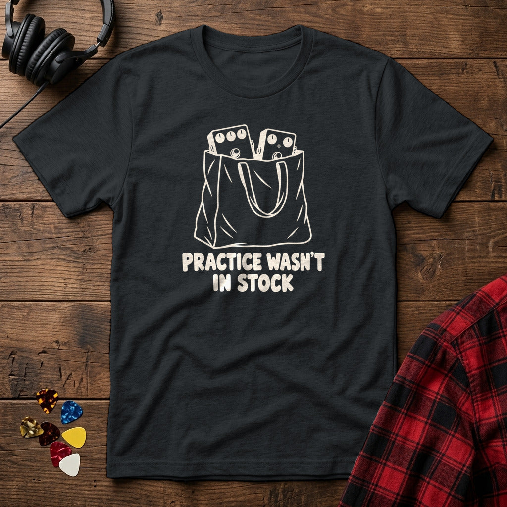 Practice Wasn't In Stock T-Shirt - Black